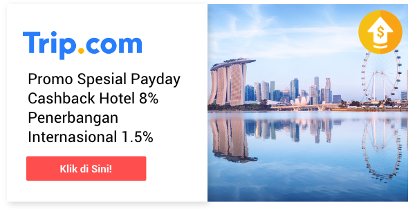 Trip.com Spesial Payday Cashback s/d 8%