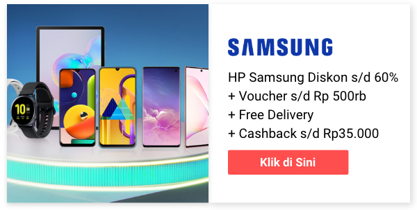 HP Samsung dIskon s/d 60% + Voucher s/d Rp 500rb + Free Delivery +Cashback s/d Rp35.000
