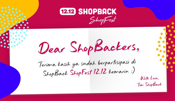 Terima kasih ya sudah berpartisipasi di ShopBack ShopFest 12.12 kemarin :)