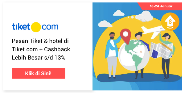 Pesan tiket & hotel di Tiket.com Cashback lebih besar s/d 13%