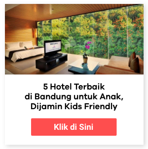 5 hotel terbaik kids friendly di Bandung