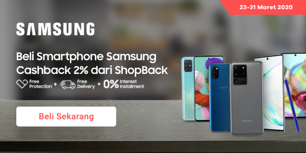 Beli Smartphone Samsung cashback 2% dari ShopBack