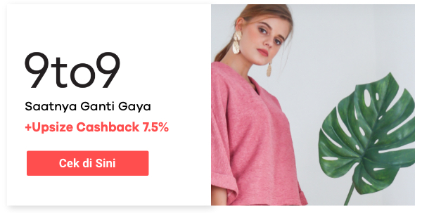 Saatnya Ganti Gaya + Upsize Cashback 7.5%