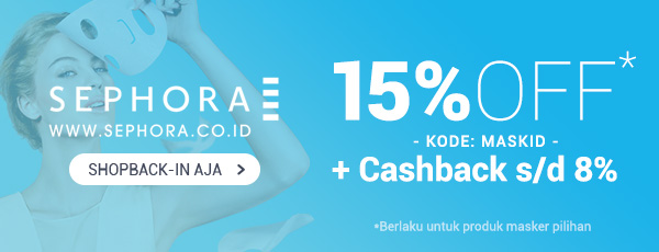 Promo Sephora - Ekstra Diskon 15% OFF untuk Produk Masker (KODE: MASKID) untuk Produk Pilihan