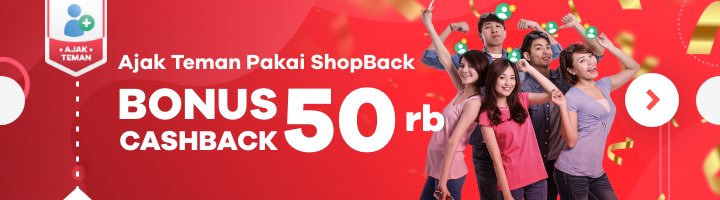 Ajak teman pakai ShopBack dapatkan Bonus Cashback Rp 50.000