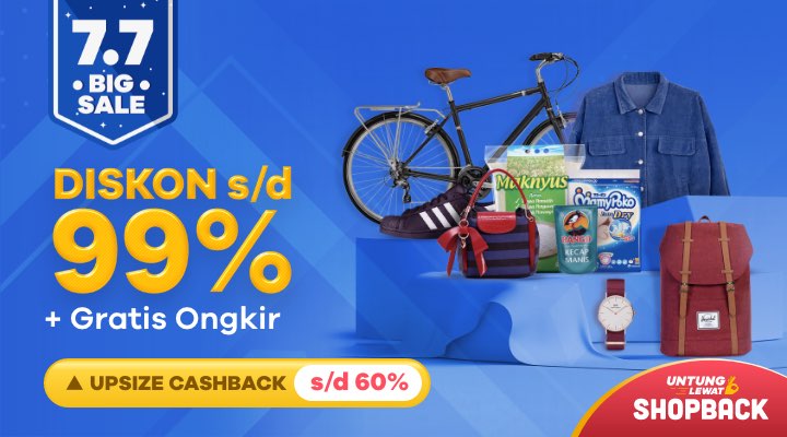ShopBack 7.7 Diskon s/d 99% + Upsize Cashback s/d 60%
