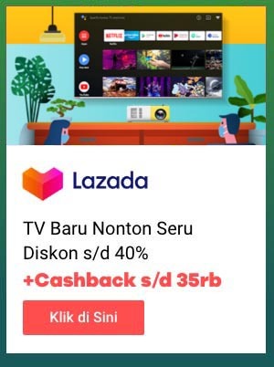 Lazada TV Baru Nonton Seru Diskon s/d 40% + Cashback s/d 35rb