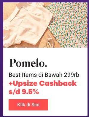 Pomelo Best Items di Bawah 299rb + Upsize Cashback s/d 9.5%