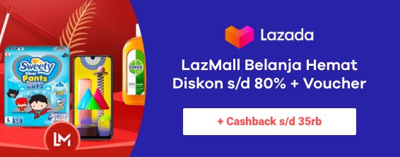 LazMall Belanja Hemat Diskon s/d 80% + Voucher + Cashback s/d 35rb