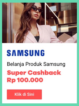 Samsung Super Cashback + Super Cashback 100rb