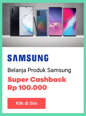 Produk Samsung Terbaik + Super Cashback 100rb