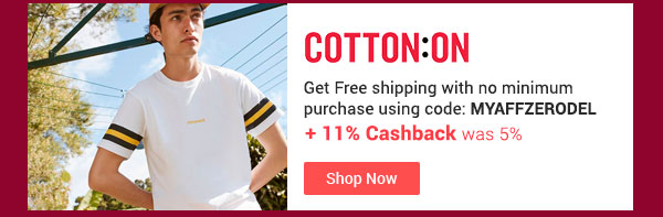 Cotton On Get Free shipping with no minimum purchase using code MYAFFZERODEL + 11% Cashback (was 5%)