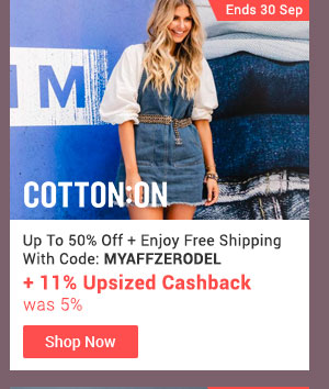 Cotton On Up To 50% Off + Enjoy Free Shipping With Code! Code: MYAFFZERODEL + 11% Upsized Cashback (was 5%)