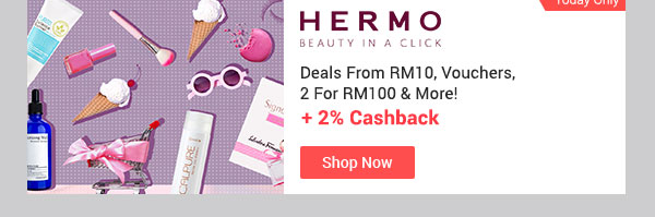 Hermo Logo Deals From RM10, Vouchers, 2 For RM100 & More! + 2% Cashback