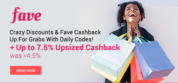 Fave + Up to 7.5% Upsized Cashback