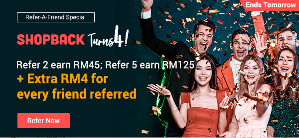 Refer 2 earn RM45; Refer 5 earn RM125 + Extra RM4 for every friend referred 