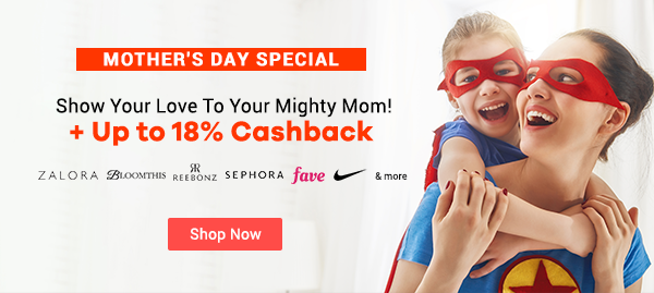 Mother's Day Special: Show Your Love To Your Mighty Mom + Up to 18% Cashback